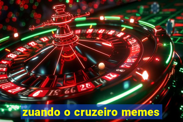 zuando o cruzeiro memes